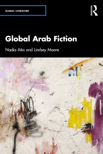 Паперова книга «Global Arab Fiction», авторів Ліндсі Мур, Надя Аттіа - фото №1