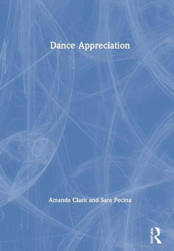 Бумажная книга «Dance Appreciation», авторов Аманда Кларк, Сара Печина - фото №1