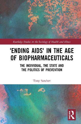 Бумажная книга «‘Ending AIDS’ in the Age of Biopharmaceuticals: The Individual, the State and the Politics of Prevention», автор Тони Сэндсет - фото №1