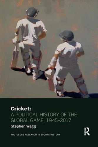 Бумажная книга «Cricket: A Political History of the Global Game, 1945-2017», автор Стивен Вагг - фото №1