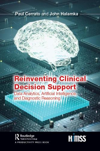 [object Object] «Reinventing Clinical Decision Support: Data Analytics, Artificial Intelligence, and Diagnostic Reasoning», авторов Джон Халамка, Пол Черрато - фото №1
