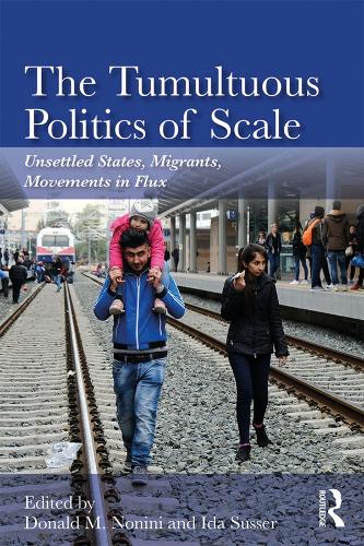Бумажная книга «The Tumultuous Politics of Scale: Unsettled States, Migrants, Movements in Flux» - фото №1