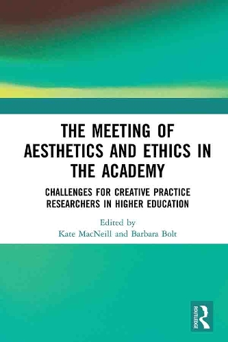 Паперова книга «The Meeting of Aesthetics and Ethics in the Academy: Challenges for Creative Practice Researchers in Higher Education» - фото №1
