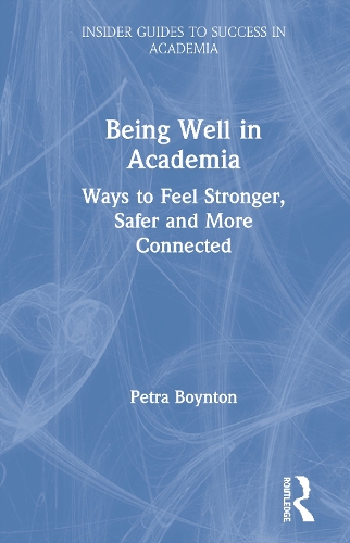 Бумажная книга «Being Well in Academia: Ways to Feel Stronger, Safer and More Connected», автор Петра Бойнтон - фото №1