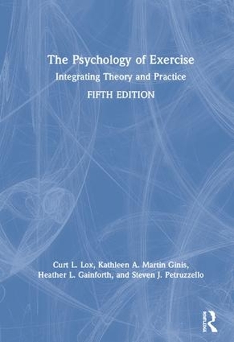Бумажная книга «The Psychology of Exercise: Integrating Theory and Practice», авторов Курт Л. Локс, Хизер Л. Гейнфорт, Кэтлин А. Мартин Гинис, Стивен Дж. Петруццелло - фото №1