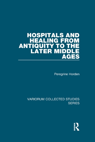 Бумажная книга «Hospitals and Healing from Antiquity to the Later Middle Ages», автор Перегрин Хорден - фото №1