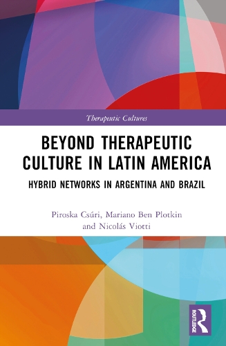 Бумажная книга «Beyond Therapeutic Culture in Latin America: Hybrid Networks in Argentina and Brazil», авторов Мариано Бен Плоткин, Николас Виотти, Пироска Ксури - фото №1