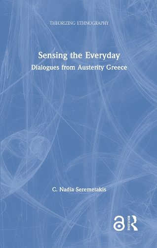 Бумажная книга «Sensing the Everyday: Dialogues from Austerity Greece», автор К. Надя Сереметакис - фото №1