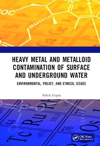 Бумажная книга «Heavy Metal and Metalloid Contamination of Surface and Underground Water: Environmental, Policy and Ethical Issues», автор Абхик Гупта - фото №1