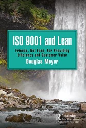 Бумажная книга «ISO 9001 and Lean: Friends, Not Foes, For Providing Efficiency and Customer Value», автор Дуглас Мейер - фото №1