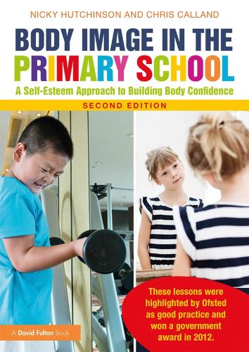 Бумажная книга «Body Image in the Primary School: A Self-Esteem Approach to Building Body Confidence», авторов Крис Калланд, Ники Хатчинсон - фото №1