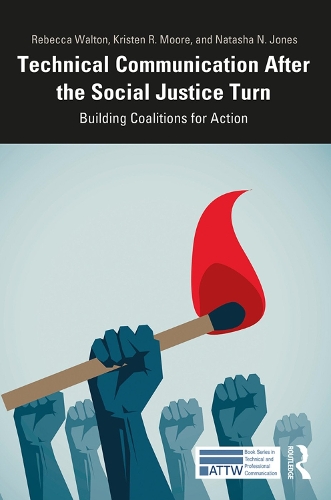 Бумажная книга «Technical Communication After the Social Justice Turn: Building Coalitions for Action», авторов Кристен Мур, Наташа Джонс, Ребекка Уолтон - фото №1