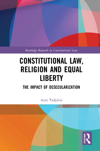 Паперова книга «Constitutional Law, Religion and Equal Liberty: The Impact of Desecularization», автор Азін Тадждіні - фото №1