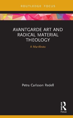 Бумажная книга «Avantgarde Art and Radical Material Theology: A Manifesto», автор Петра Карлссон Ределл - фото №1