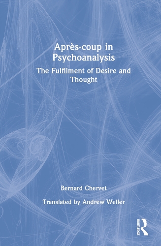 Паперова книга «Après-coup in Psychoanalysis: The Fulfilment of Desire and Thought», автор Бернар Черве - фото №1
