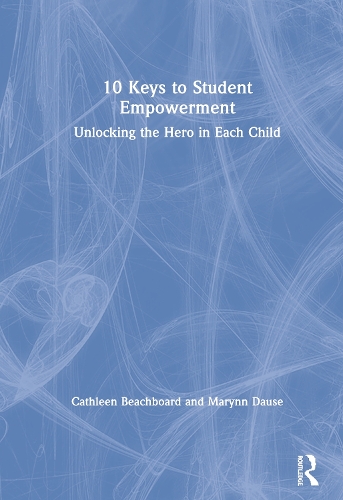 Бумажная книга «10 Keys to Student Empowerment: Unlocking the Hero in Each Child», авторов Катлин Бичборд, Мэринн Дауз - фото №1