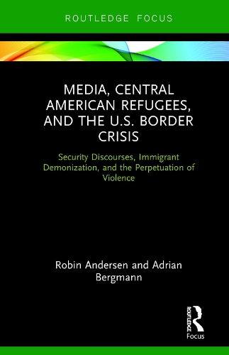 Бумажная книга «Media, Central American Refugees, and the U.S. Border Crisis: Security Discourses, Immigrant Demonization, and the Perpetuation of Violence», авторов Адриан Бергманн, Робин Андерсен - фото №1