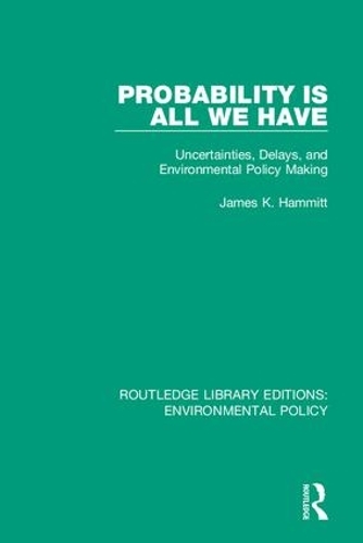 Бумажная книга «Probability is All We Have: Uncertainties, Delays, and Environmental Policy Making», автор Джеймс К. Хаммит - фото №1