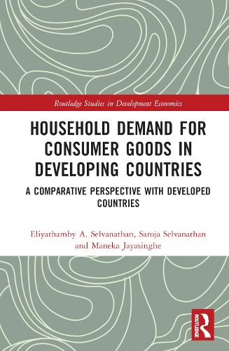 [object Object] «Household Demand for Consumer Goods in Developing Countries: A Comparative Perspective with Developed Countries», авторов Элиятамби А. Сельванатан, Манека Джаясингхе, Сароджа Сельванатан - фото №1