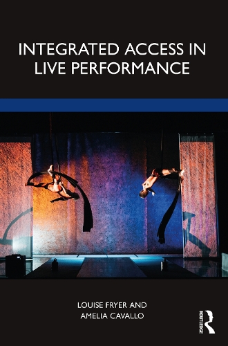 Паперова книга «Integrated Access in Live Performance», авторів Амелія Кавалло, Луїза Фрайер - фото №1