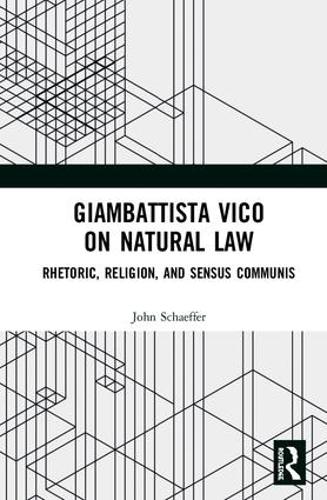 Бумажная книга «Giambattista Vico on Natural Law: Rhetoric, Religion and Sensus Communis», автор Джон Шеффер - фото №1