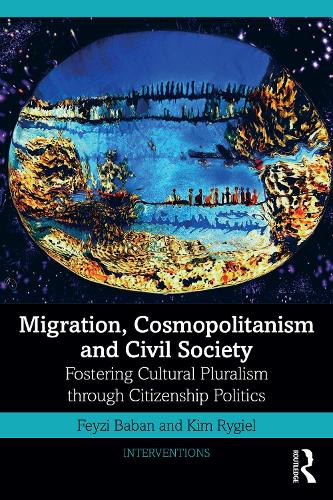 Бумажная книга «Migration, Cosmopolitanism and Civil Society: Fostering Cultural Pluralism through Citizenship Politics», авторов Фейзи Бабан, Ким Райгил - фото №1
