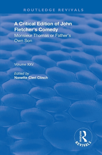 Бумажная книга «A Critical Edition of John Fletcher's Comedy, Monsieur Thomas, or, Father's Own Son» - фото №1