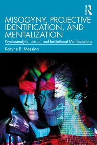Паперова книга «Misogyny, Projective Identification, and Mentalization: Psychoanalytic, Social, and Institutional Manifestations», автор Карін Е. Мессіна - фото №1