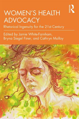 Бумажная книга «Women's Health Advocacy: Rhetorical Ingenuity for the 21st Century» - фото №1