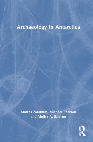 Паперова книга «Archaeology in Antarctica», авторів Андрес Заранкін, Меліса А. Салерно, Майкл Пірсон - фото №1