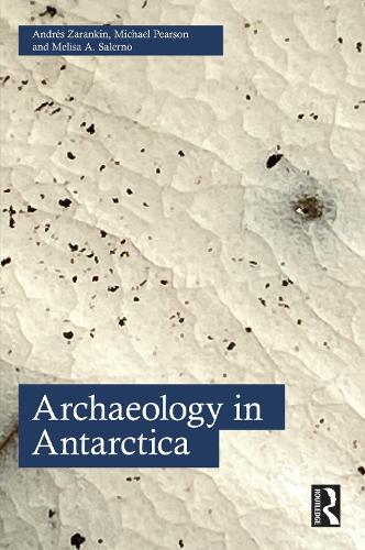 Бумажная книга «Archaeology in Antarctica», авторов Андрес Заранкин, Мелиса А. Салерно, Майкл Пирсон - фото №1