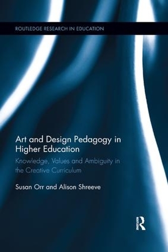 [object Object] «Art and Design Pedagogy in Higher Education: Knowledge, Values and Ambiguity in the Creative Curriculum», авторов Элисон Шрив, Сьюзен Орр - фото №1