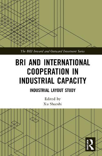 Бумажная книга «BRI and International Cooperation in Industrial Capacity: Industrial Layout Study» - фото №1