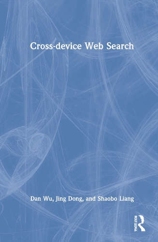 [object Object] «Cross-device Web Search», авторів Ден Ву, Цзін Донг, Шаобо Лян - фото №1