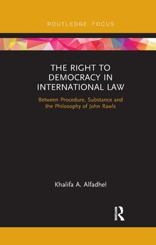 Бумажная книга «The Right to Democracy in International Law: Between Procedure, Substance and the Philosophy of John Rawls» - фото №1