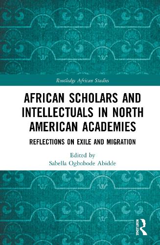 Бумажная книга «African Scholars and Intellectuals in North American Academies: Reflections on Exile and Migration» - фото №1