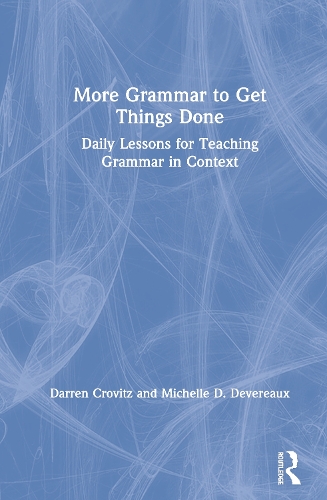 Паперова книга «More Grammar to Get Things Done: Daily Lessons for Teaching Grammar in Context», авторів Даррен Кровіц, Мішель Д. Деверо - фото №1