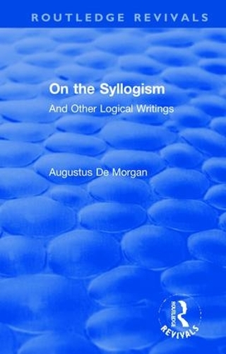 Бумажная книга «On the Syllogism: And Other Logical Writings», автор Августус де Морган - фото №1