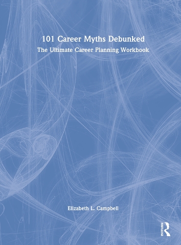 Паперова книга «101 Career Myths Debunked: The Ultimate Career Planning Workbook», автор Елізабет Л. Кемпбелл - фото №1