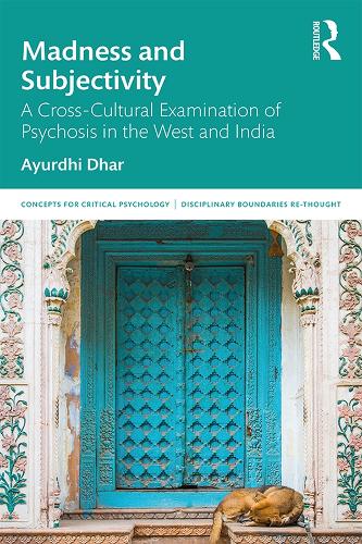 Бумажная книга «Madness and Subjectivity: A Cross-Cultural Examination of Psychosis in the West and India», автор Аюрди Дхар - фото №1
