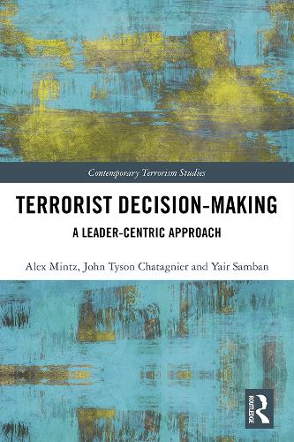 Бумажная книга «Terrorist Decision-Making: A Leader-Centric Approach», авторов Алекс Минц, Тайсон Шатанье, Яир Самбан - фото №1