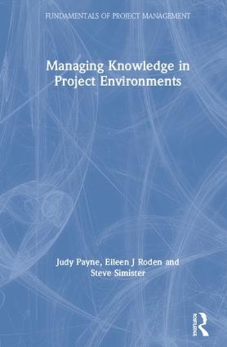 [object Object] «Managing Knowledge in Project Environments», авторів Ейлін Роден, Джуді Пейн, Стів Сімістер - фото №1