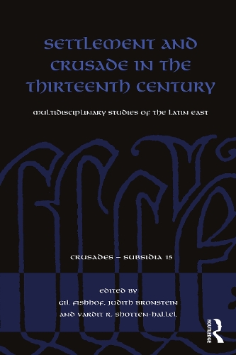 Бумажная книга «Settlement and Crusade in the Thirteenth Century: Multidisciplinary Studies of the Latin East» - фото №1