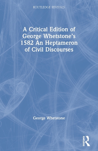 Бумажная книга «A Critical Edition of George Whetstone’s 1582 An Heptameron of Civil Discourses», автор Джордж Ветстоун - фото №1
