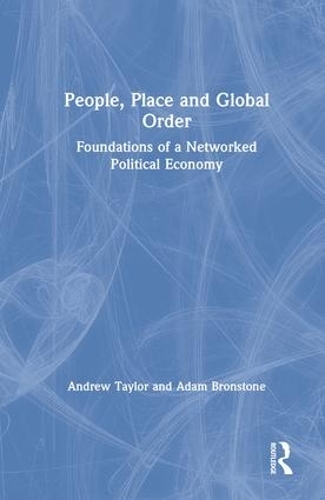 Бумажная книга «People, Place and Global Order: Foundations of a Networked Political Economy», авторов Адам Бронстоун, Эндрю Тейлор - фото №1