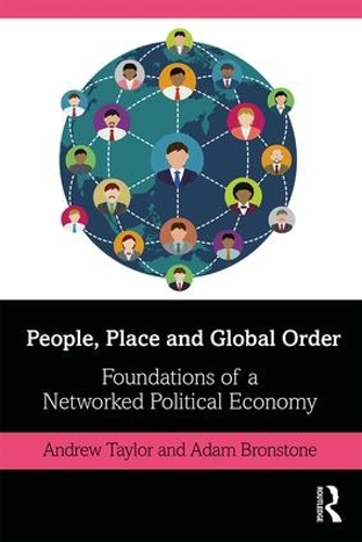Бумажная книга «People, Place and Global Order: Foundations of a Networked Political Economy», авторов Адам Бронстоун, Эндрю Тейлор - фото №1