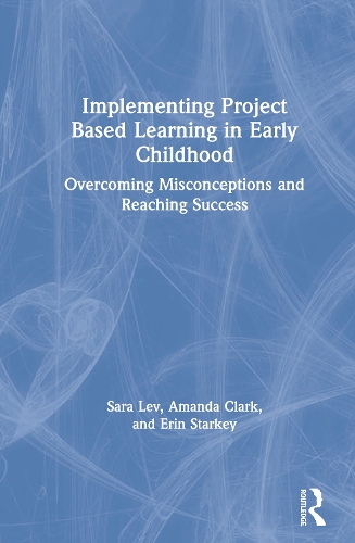 Бумажная книга «Implementing Project Based Learning in Early Childhood: Overcoming Misconceptions and Reaching Success», авторов Аманда Кларк, Эрин Старки, Сара Лев - фото №1