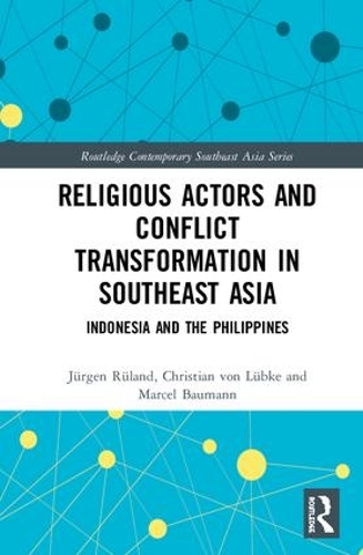 Паперова книга «Religious Actors and Conflict Transformation in Southeast Asia: Indonesia and the Philippines», авторів Крістіан фон Любке, Юрґен Рюланд, Марсель Бауманн - фото №1