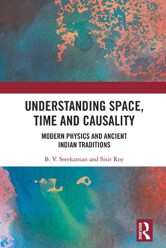 Паперова книга «Understanding Space, Time and Causality: Modern Physics and Ancient Indian Traditions», авторів Б.В. Срікантан, Сісір Рой - фото №1