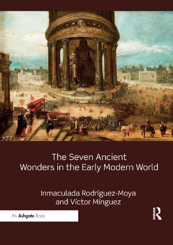 Паперова книга «The Seven Ancient Wonders in the Early Modern World», авторів Інмакулада Родрігес-Мойя, Віктор Мінгес - фото №1